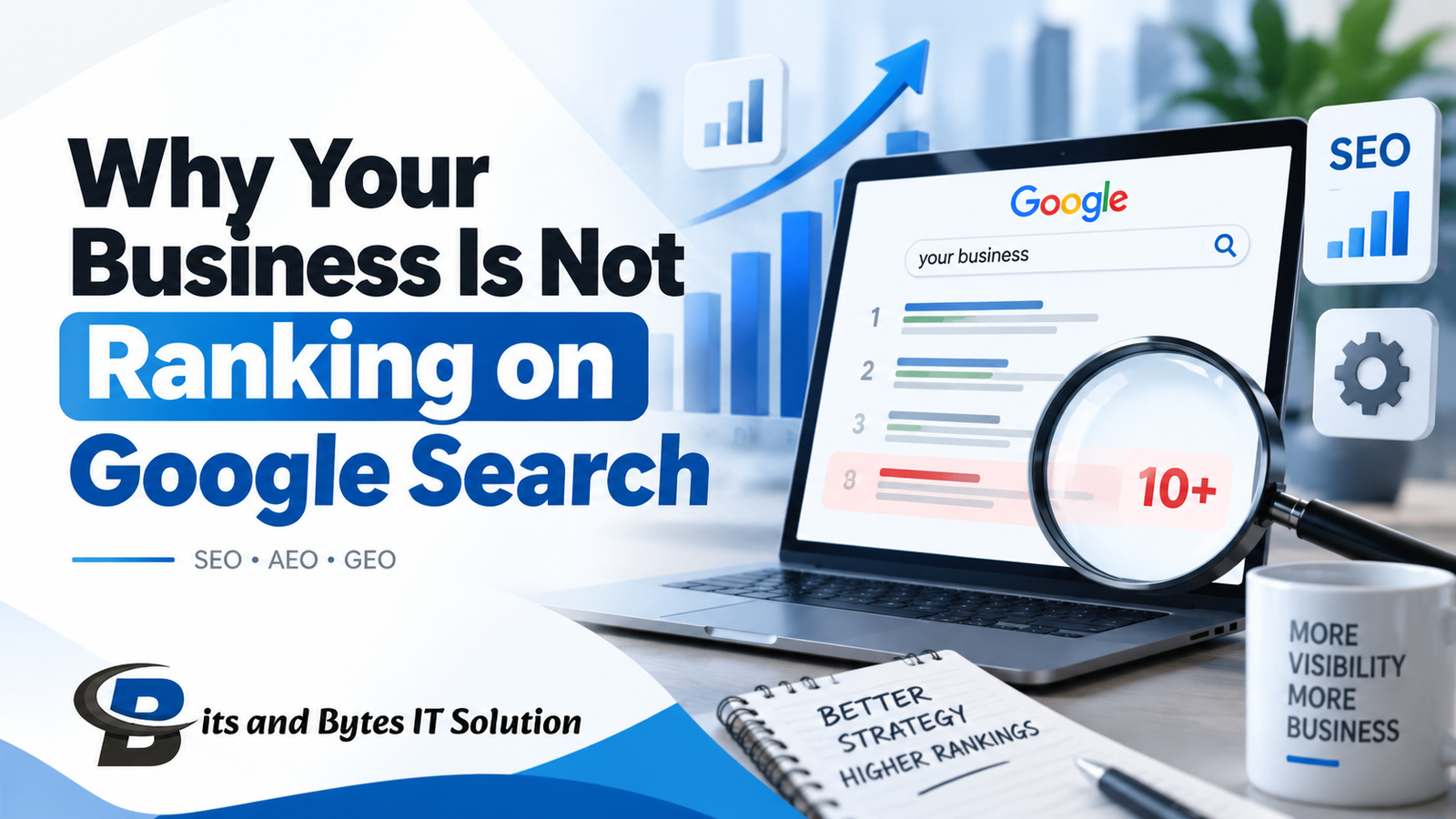 Why Your Business Is Not Ranking on Google Search - Bits and Bytes IT Solution